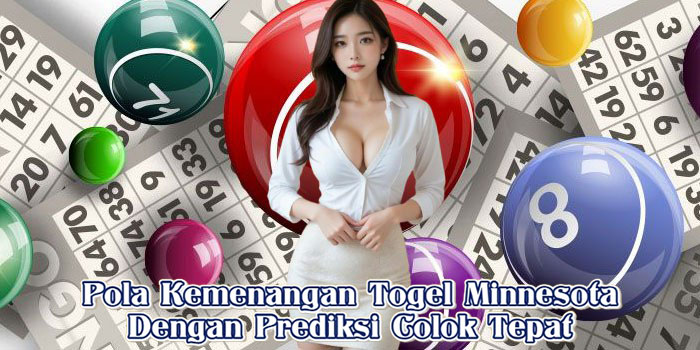 Pola Kemenangan Togel Minnesota Dengan Prediksi Colok Tepat