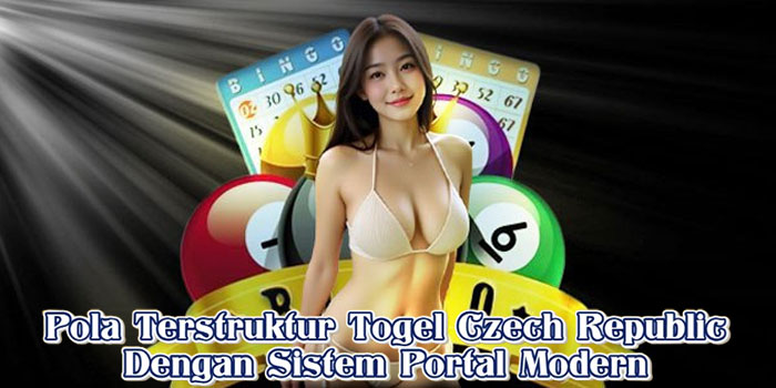 Pola Terstruktur Togel Czech Republic Dengan Sistem Portal Modern